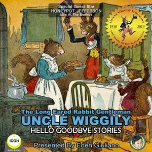 «The Long Eared Rabbit Gentleman Uncle Wiggily: Hello Goodbye Stories» by Howard R. Garis