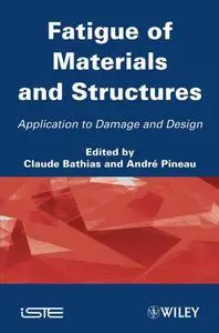 Fatigue of Materials and Structures: Application to Damage and Design