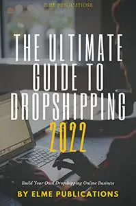 The Ultimate Guide To Dropshipping 2022