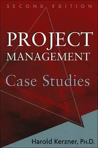 Project Management Case Studies, 2 edition (repost)