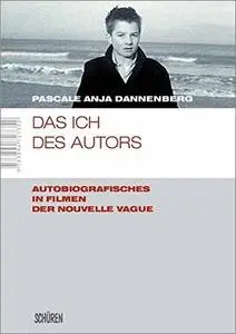 Das Ich des Autors: Autobiografisches in Filmen der Nouvelle Vague