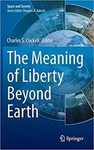The Meaning of Liberty Beyond Earth