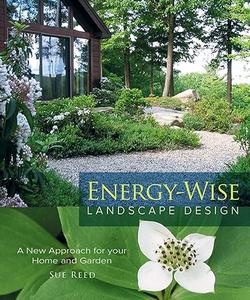 Energy-Wise Landscape Design: A New Approach for your Home and Garden (Repost)