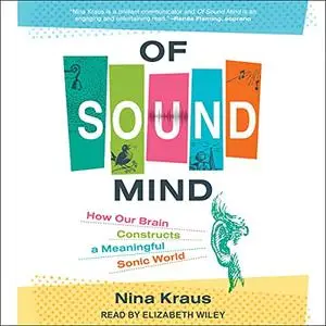 Of Sound Mind: How Our Brain Constructs a Meaningful Sonic World [Audiobook]