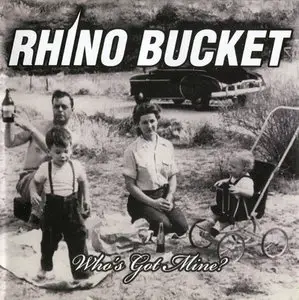 Rhino Bucket - Who's Got Mine (2011)