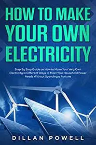 How to Make your Own Electricity
