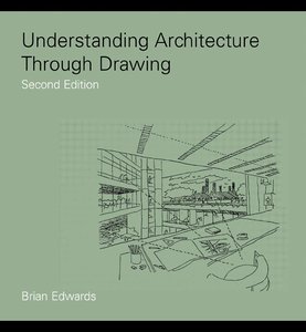 Understanding Architecture Through Drawing by Brian Edwards [Repost]