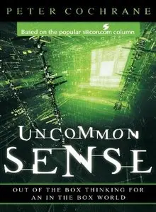 Uncommon Sense: Out of the Box Thinking for An In the Box World (repost)