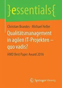 Qualitätsmanagement in agilen IT-Projekten – quo vadis?: HMD Best Paper Award 2016 (essentials)