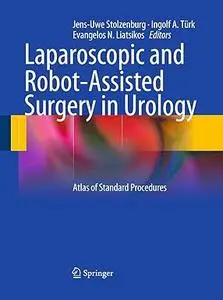 Laparoscopic and Robot-Assisted Surgery in Urology: Atlas of Standard Procedures (Repost)