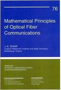 J. K. Shaw, Mathematical Principles of Optical Fiber Communication (Repost)  
