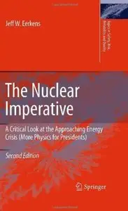 The Nuclear Imperative: A Critical Look at the Approaching Energy Crisis (More Physics for Presidents) (2nd edition)