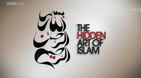 BBC - The Hidden Art of Islam (2012)