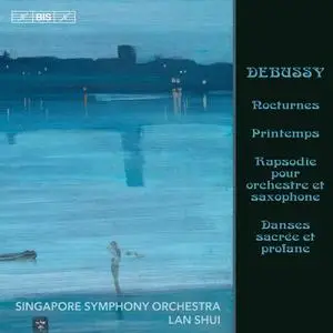 Singapore Symphony Orchestra & Lan Shui - Debussy: Nocturnes, L. 91 & Other Orchestral Works (2019)