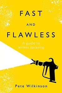 Fast and Flawless: A guide to airless spraying