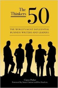 The Thinkers 50: The World's Most Influential Business Writers and Leaders
