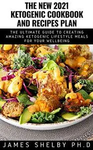 THE NEW 2021 KETOGENIC COOKBOOK AND RECIPES PLAN