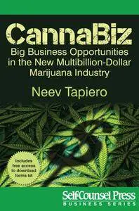 CannaBiz: Big Business Opportunities in the New Multibillion Dollar Marijuana Industry (Business Series)