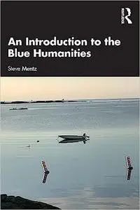 An Introduction to the Blue Humanities