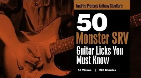 Truefire - Anthony Stauffer's 50 Monster SRV Licks You Must Know (2014) [repost]