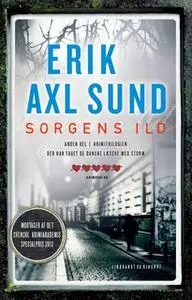 «Sorgens ild» by Jerker Eriksson,Erik Axl Sund,Håkan Axlander Sundquist