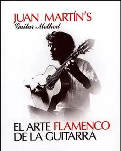 Juan Martin - El Arte Flamenco De La Guitarra (Flamenco Guitar Method)