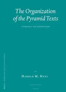 The Organization of the Pyramid Texts (2 Vol. Set): Typology and Disposition