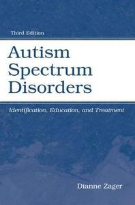 Autism Spectrum Disorders: Identification, Education, and Treatment by Dianne Zager [Repost]