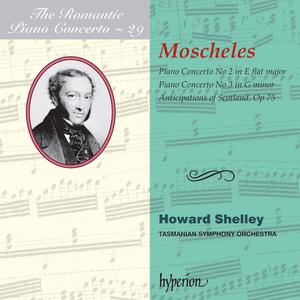 Howard Shelley, Tasmanian Symphony Orchestra - The Romantic Piano Concerto Vol. 29: Moscheles: Piano Concertos Nos 2 & 3 (2002)