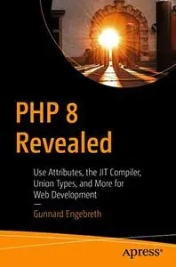 PHP 8 Revealed: Use Attributes, the JIT Compiler, Union Types, and More for Web Development​