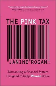 The Pink Tax: Dismantling a Financial System Designed to Keep Women Broke