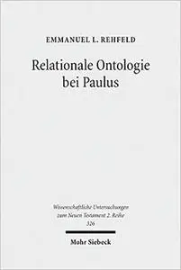 Relationale Ontologie Bei Paulus: Die Ontische Wirksamkeit Der Christusbezogenheit Im Denken Des Heidenapostels