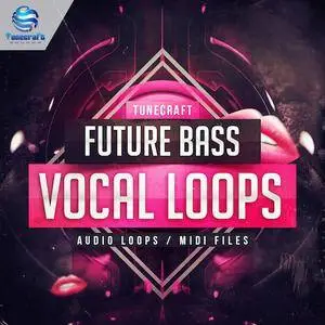 Tunecraft Sounds Future Bass Vocal Loops WAV MiDi