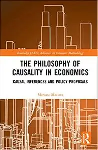 The Philosophy of Causality in Economics: Causal Inferences and Policy Proposals