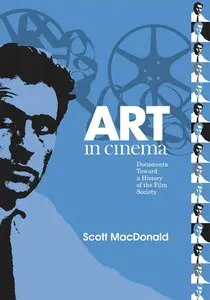 Scott MacDonald, "Art in Cinema: Documents Toward a History of the Film Society" (repost)