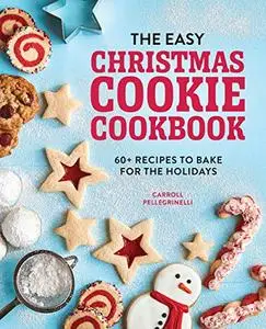 The Easy Christmas Cookie Cookbook