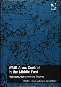 WMD Arms Control in the Middle East: Prospects, Obstacles and Options