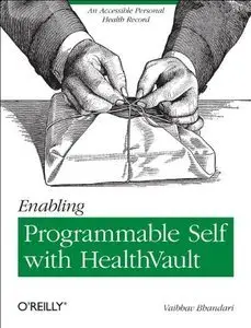 Enabling Programmable Self with HealthVault: An Accessible Personal Health Record (repost)