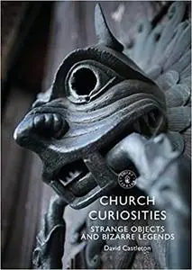 Church Curiosities: Strange Objects and Bizarre Legends