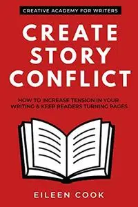 Create Story Conflict: How to increase tension in your writing & keep readers turning pages