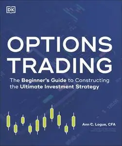 Options Trading: The Beginner's Guide to Constructing the Ultimate Investment Strategy (Idiot's Guides)