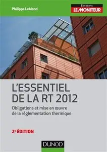 L'essentiel de la RT 2012 - Obligations et mise en oeuvre de la réglementation thermique