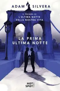 Adam Silvera - La prima ultima notte