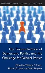 The Personalization of Democratic Politics and the Challenge for Political Parties