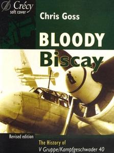 Bloody Biscay: The History of V Gruppe/Kampfgeschwader 40 (Revised Edition)
