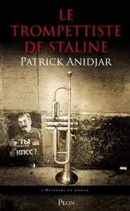 Patrick Anidjar, "Le trompettiste de Staline"