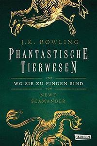 Phantastische Tierwesen und wo sie zu finden sind (Harry-Potter-Geschichten, mit einem neuen Vorwort von J.K. Rowling als Newt