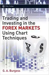 Trading and Investing in the Forex Markets Using Chart Techniques