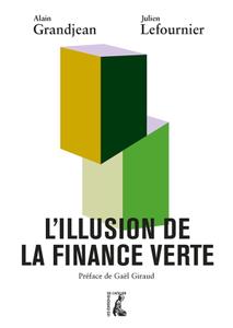 Julien Lefournier, Alain Grandjean, "L'illusion de la finance verte"