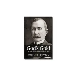 God's Gold: The Story of Rockefeller and His Times